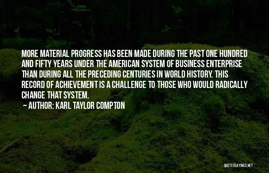 Achievement In Business Quotes By Karl Taylor Compton