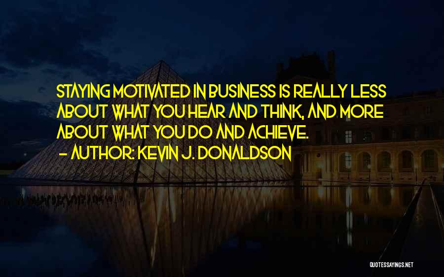 Achievement In Business Quotes By Kevin J. Donaldson