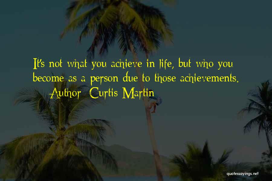 Achievement In Life Quotes By Curtis Martin