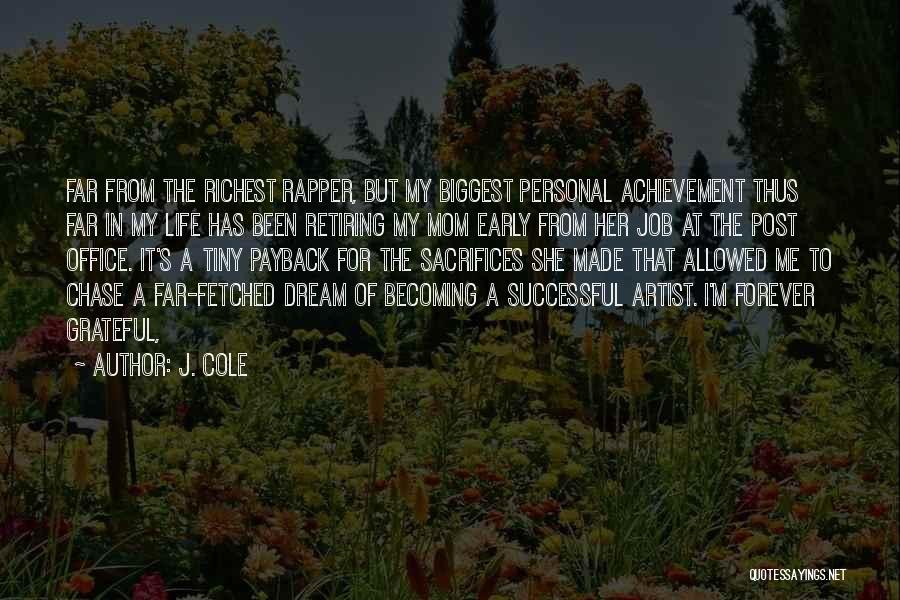 Achievement In Life Quotes By J. Cole