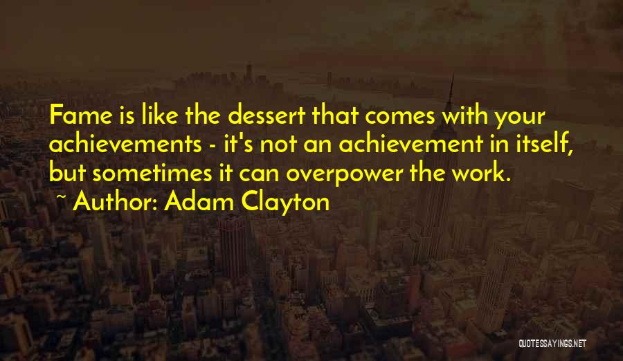Achievement In Work Quotes By Adam Clayton
