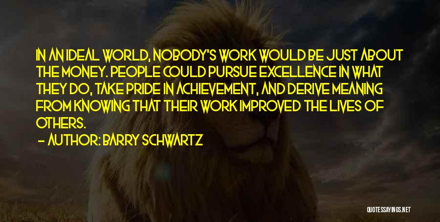 Achievement In Work Quotes By Barry Schwartz