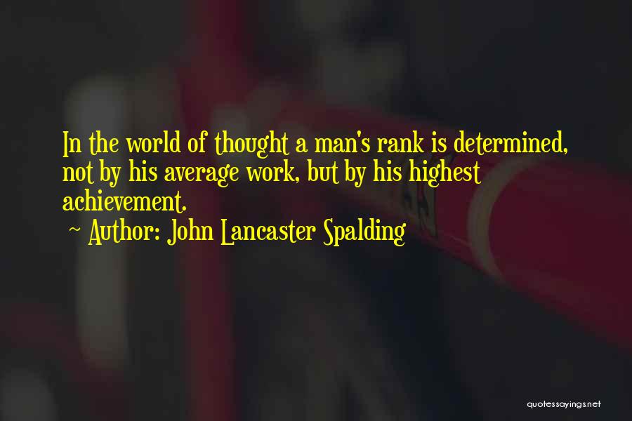 Achievement In Work Quotes By John Lancaster Spalding