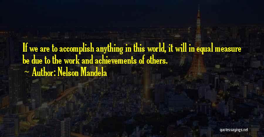 Achievement In Work Quotes By Nelson Mandela