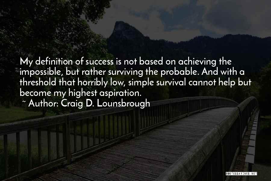 Achievement Of Goals Quotes By Craig D. Lounsbrough