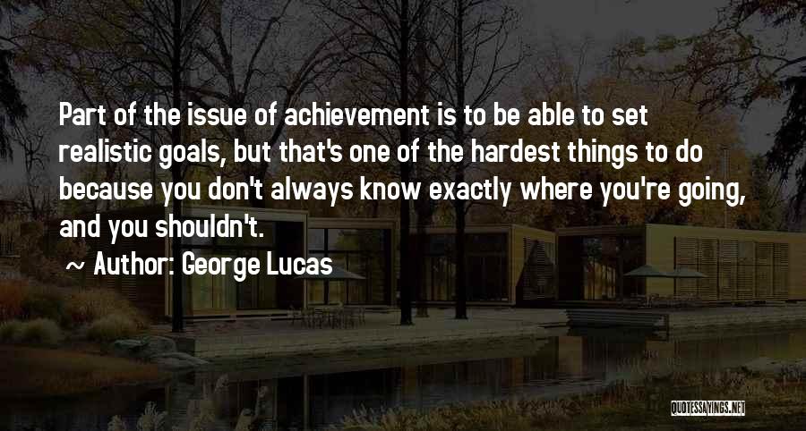 Achievement Of Goals Quotes By George Lucas