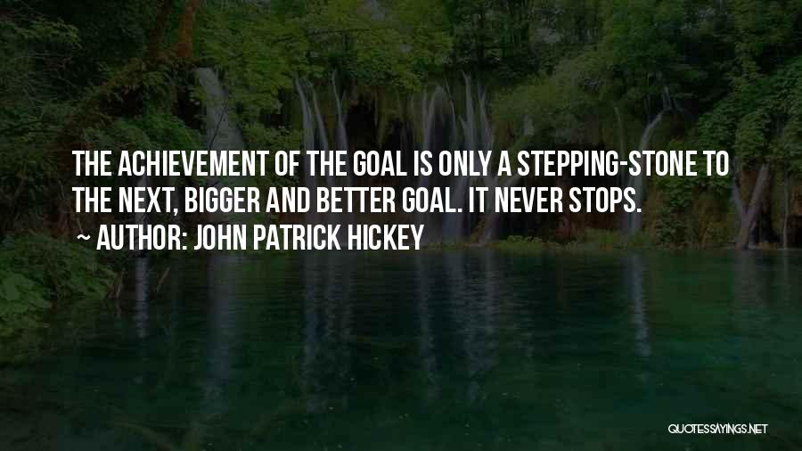 Achievement Of Goals Quotes By John Patrick Hickey