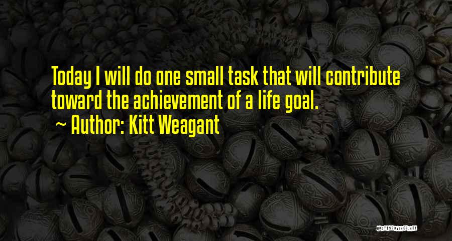 Achievement Of Goals Quotes By Kitt Weagant