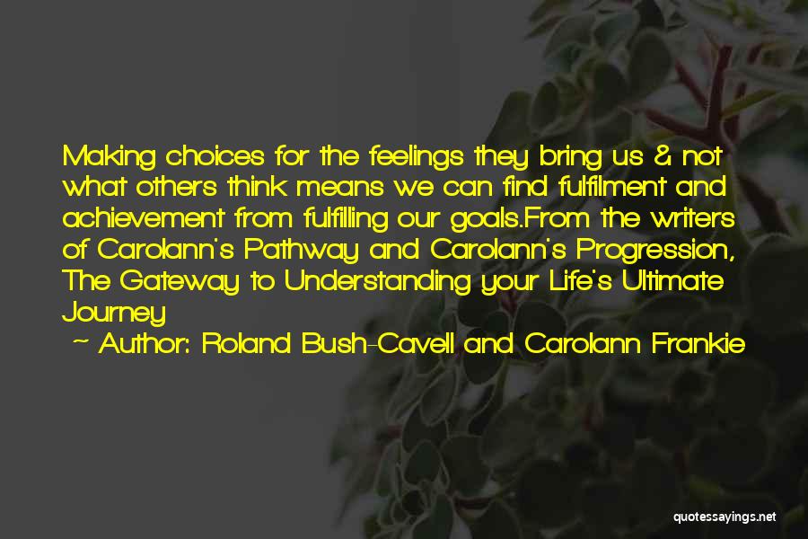 Achievement Of Goals Quotes By Roland Bush-Cavell And Carolann Frankie
