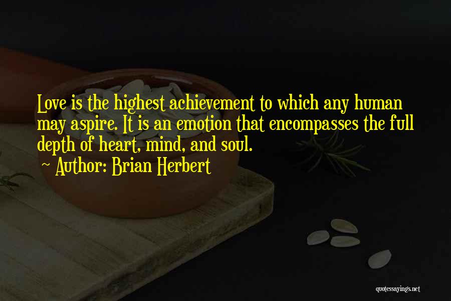 Achievement Of Love Quotes By Brian Herbert