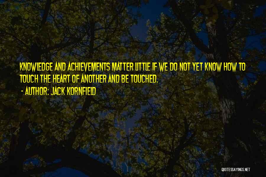 Achievement Of Love Quotes By Jack Kornfield