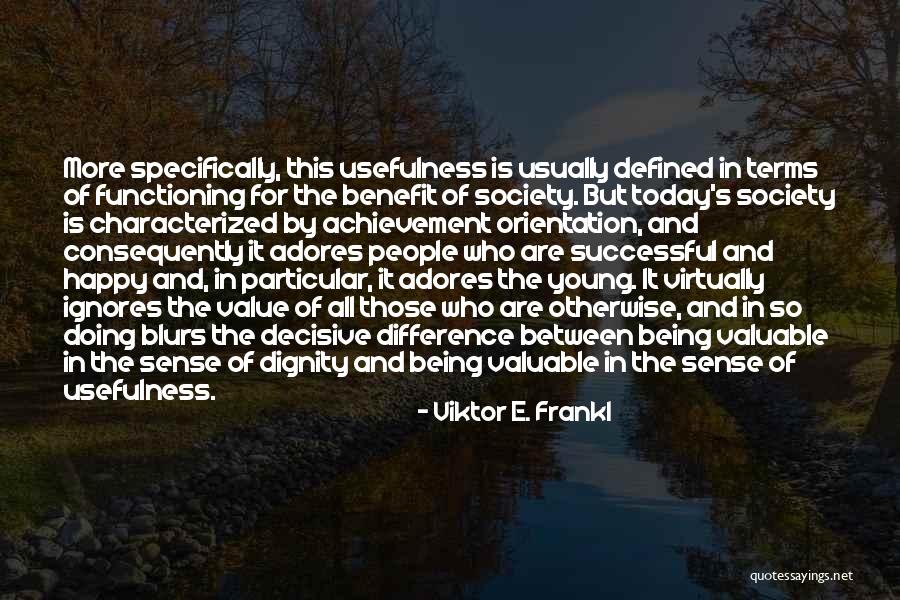 Achievement Orientation Quotes By Viktor E. Frankl Achievement Orientation Quotes By Viktor E. Frankl