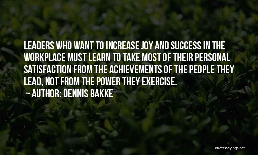 Achievements And Success Quotes By Dennis Bakke