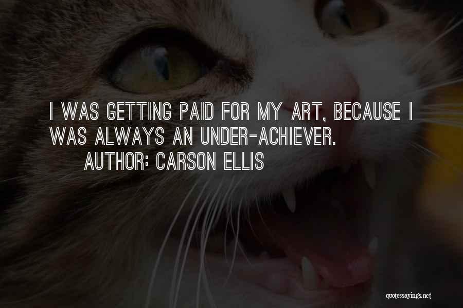 Achiever Quotes By Carson Ellis