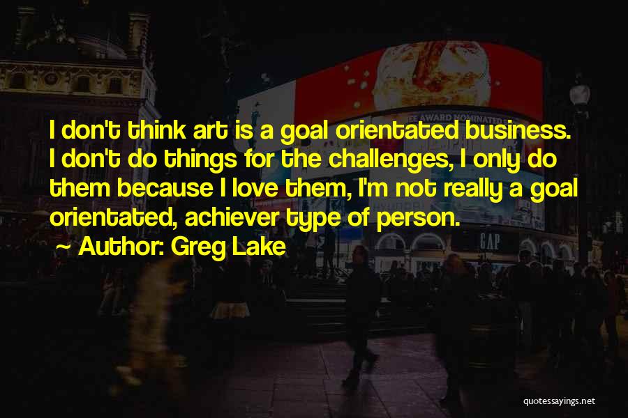 Achiever Quotes By Greg Lake