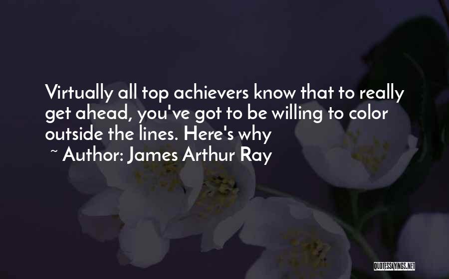 Achiever Quotes By James Arthur Ray
