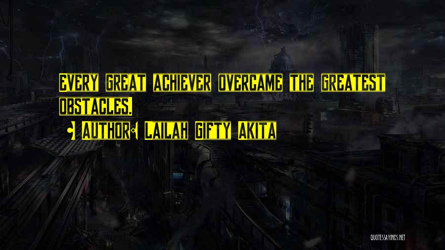 Achiever Quotes By Lailah Gifty Akita