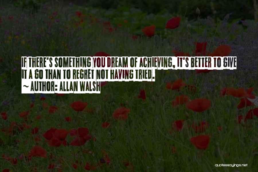 Achieving A Dream Quotes By Allan Walsh