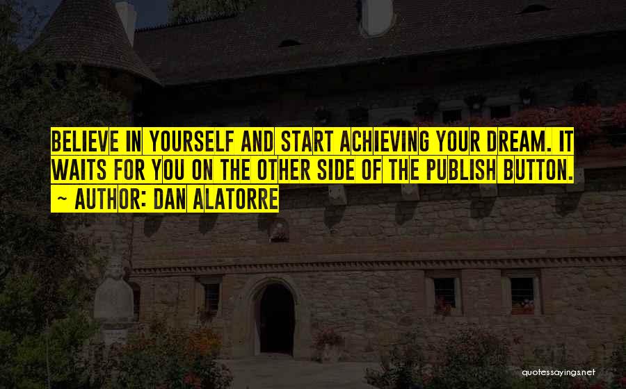 Achieving A Dream Quotes By Dan Alatorre