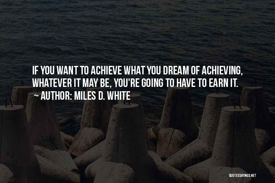 Achieving A Dream Quotes By Miles D. White