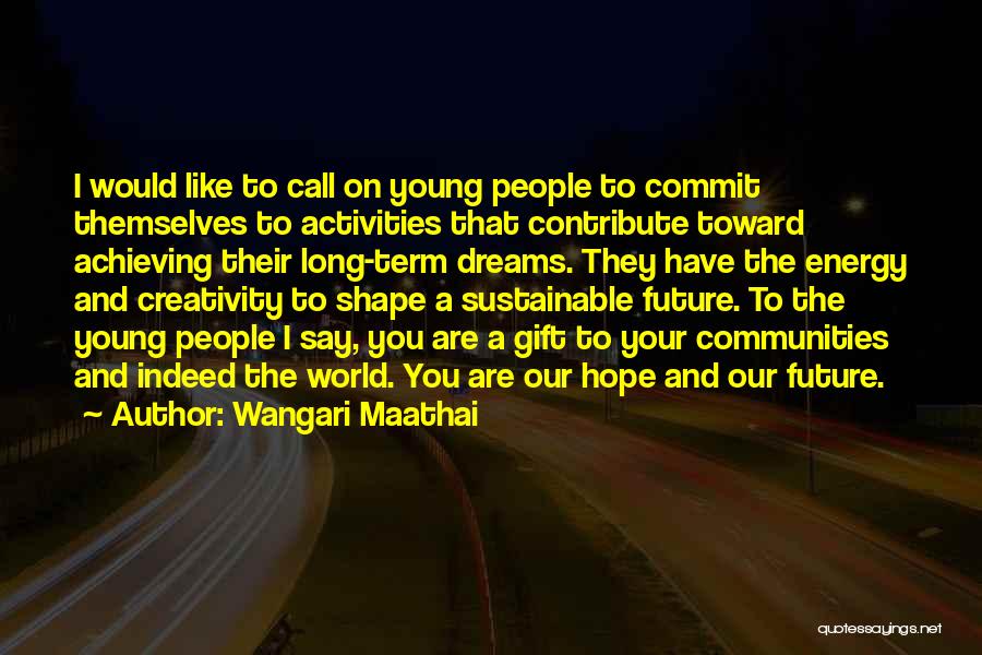 Achieving A Dream Quotes By Wangari Maathai