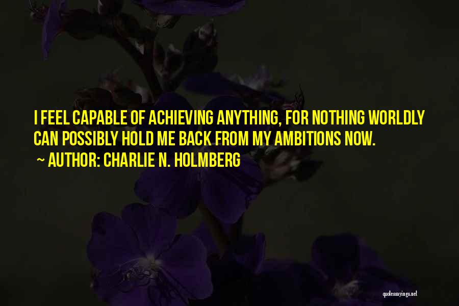 Achieving Anything Quotes By Charlie N. Holmberg