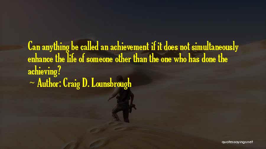 Achieving Anything Quotes By Craig D. Lounsbrough