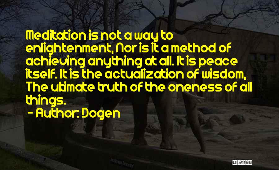 Achieving Anything Quotes By Dogen