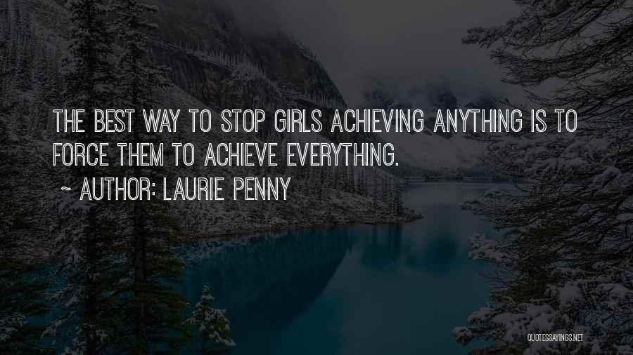 Achieving Anything Quotes By Laurie Penny