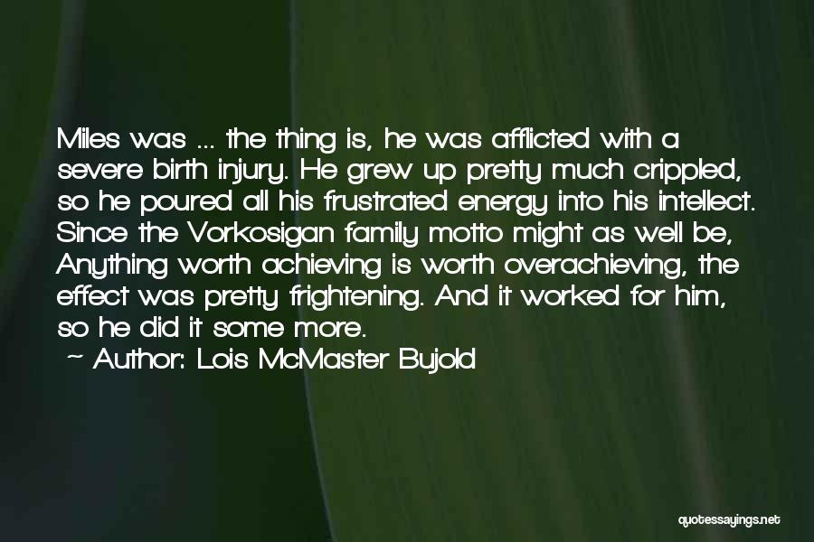 Achieving Anything Quotes By Lois McMaster Bujold