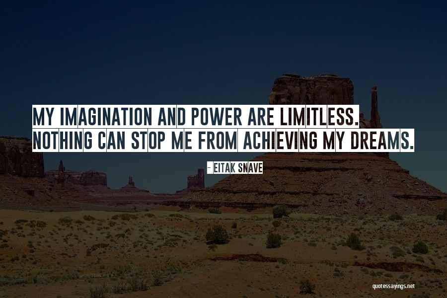 Achieving Dreams Quotes By Eitak Snave Achieving Dreams Quotes By Eitak Snave