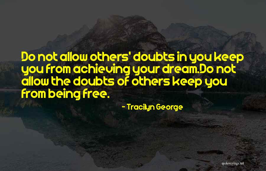 Achieving Dreams Quotes By Tracilyn George Achieving Dreams Quotes By Tracilyn George