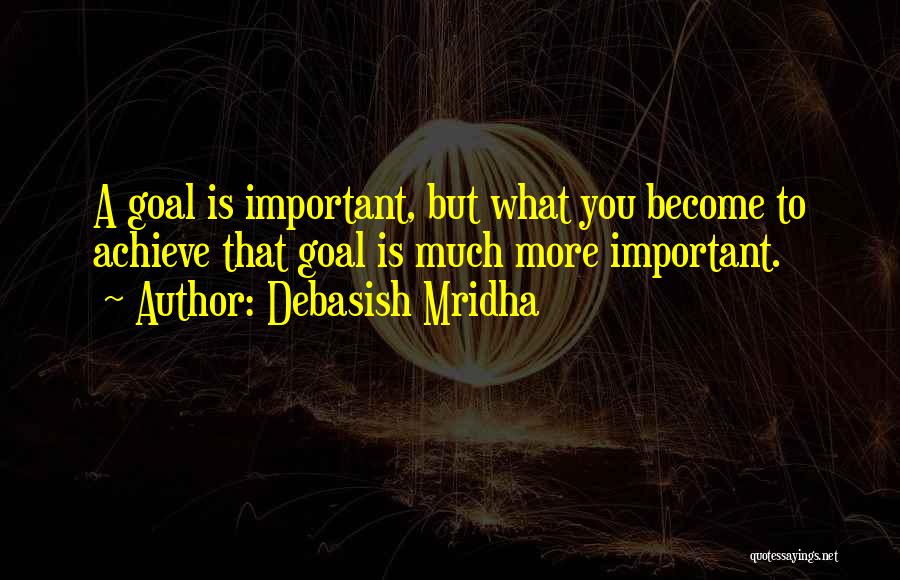 Achieving Goal Quotes By Debasish Mridha