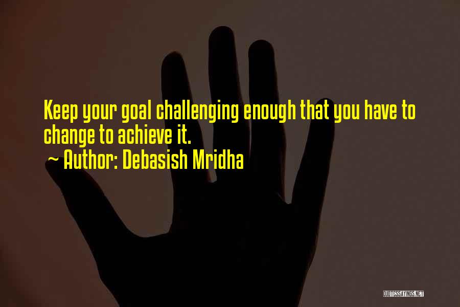 Achieving Goal Quotes By Debasish Mridha