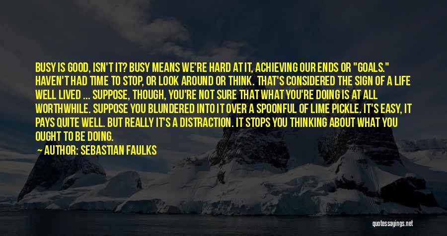 Achieving Goal Quotes By Sebastian Faulks