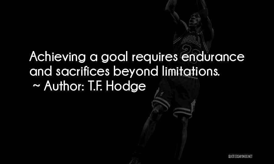 Achieving Goal Quotes By T.F. Hodge