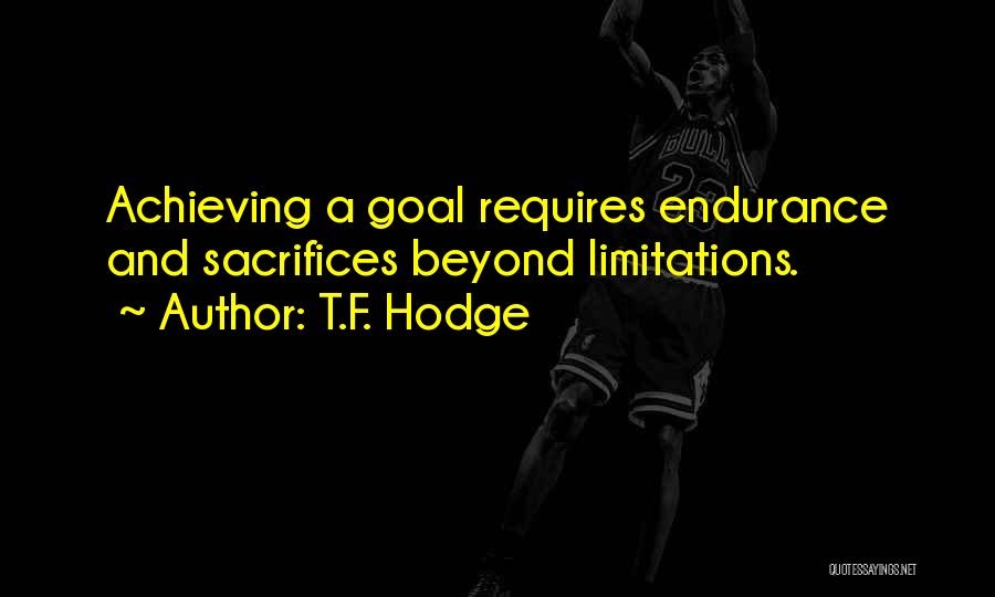 Achieving Goals Dreams Quotes By T.F. Hodge