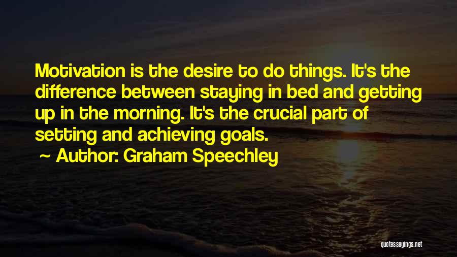 Achieving Goals Inspirational Quotes By Graham Speechley