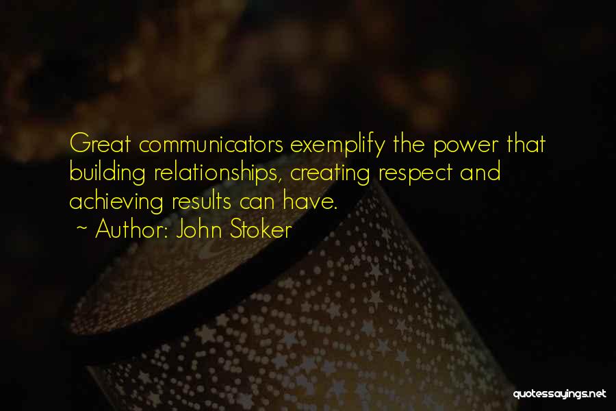 Achieving Great Results Quotes By John Stoker