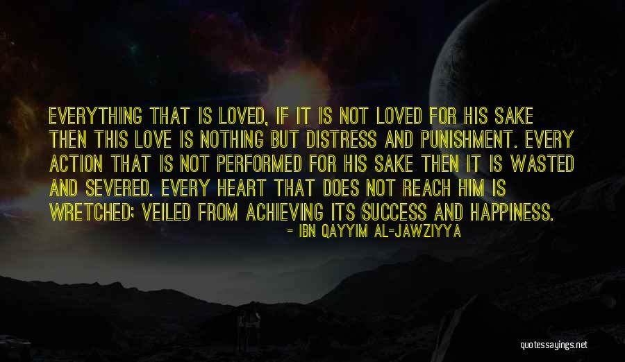 Achieving Happiness Quotes By Ibn Qayyim Al-Jawziyya Achieving Happiness Quotes By Ibn Qayyim Al-Jawziyya