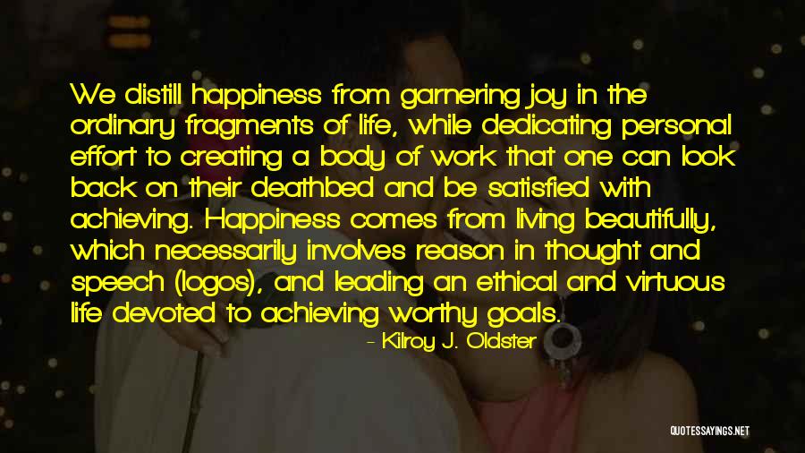 Achieving Happiness Quotes By Kilroy J. Oldster