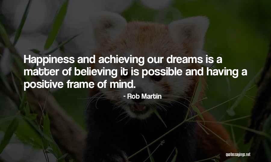 Achieving Happiness Quotes By Rob Martin