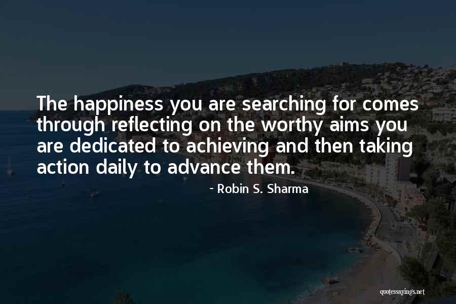 Achieving Happiness Quotes By Robin S. Sharma Achieving Happiness Quotes By Robin S. Sharma