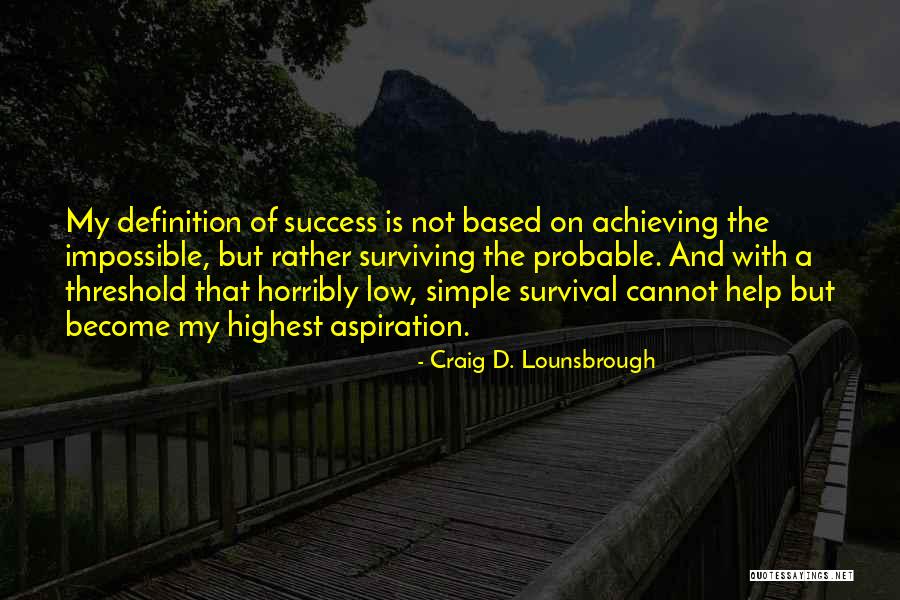 Achieving Impossible Goals Quotes By Craig D. Lounsbrough Achieving Impossible Goals Quotes By Craig D. Lounsbrough