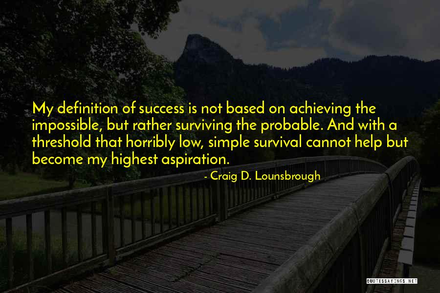 Achieving Impossible Goals Quotes By Craig D. Lounsbrough