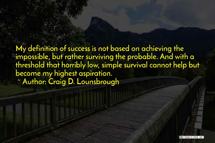 Achieving My Goals Quotes By Craig D. Lounsbrough