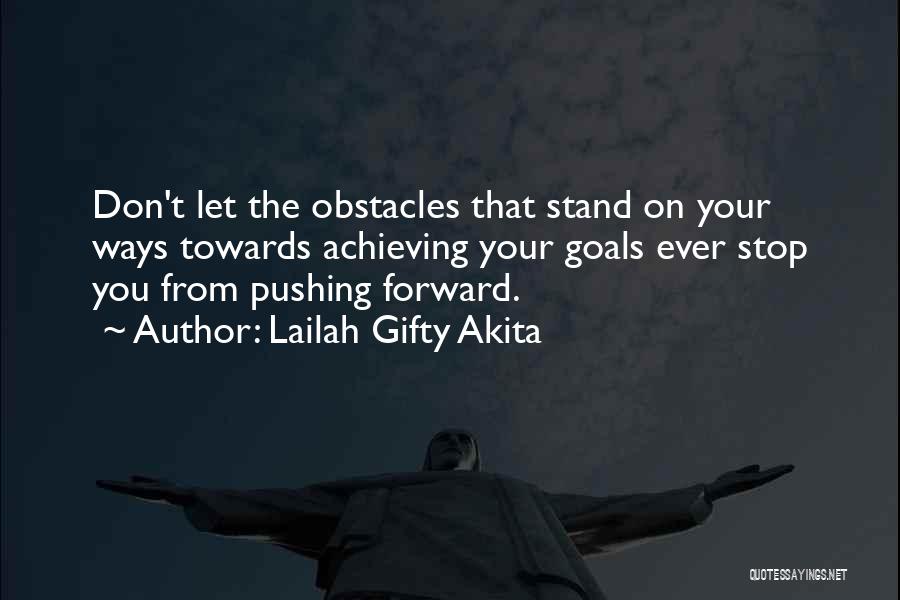 Achieving My Goals Quotes By Lailah Gifty Akita