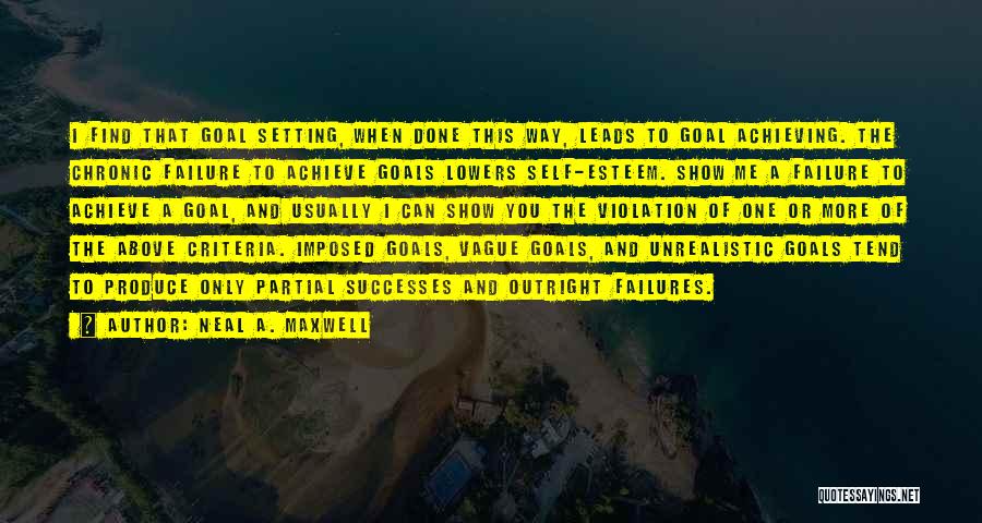 Achieving My Goals Quotes By Neal A. Maxwell