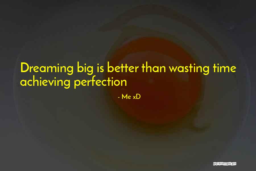 Achieving Perfection Quotes By Me XD