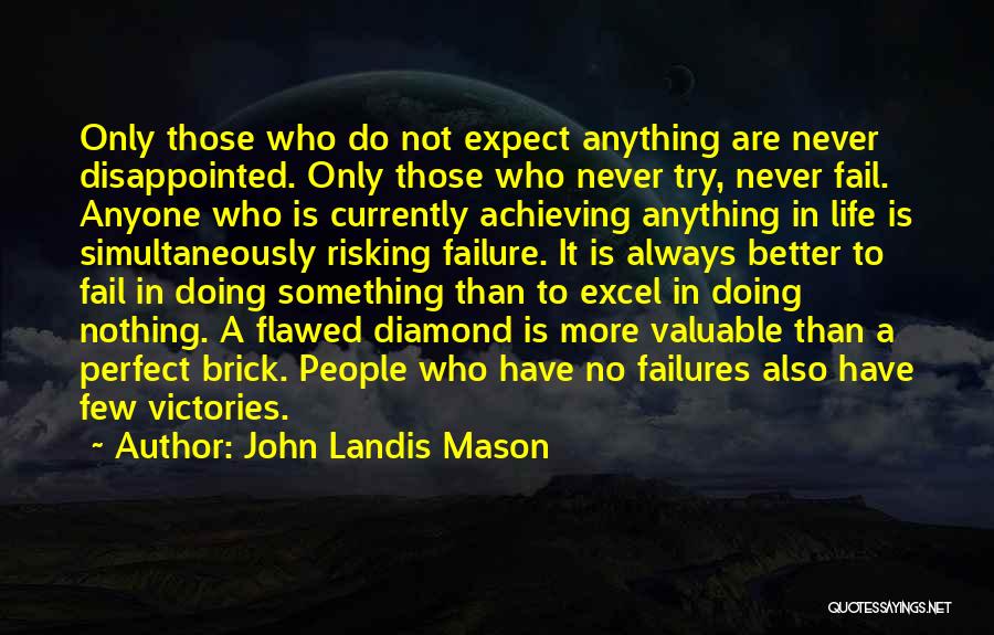 Achieving Something In Life Quotes By John Landis Mason